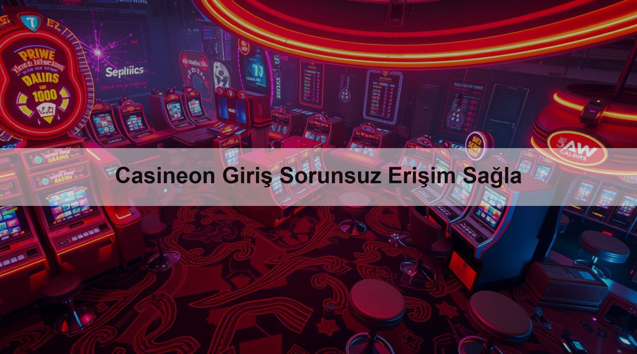 Casineon Giriş Sorunsuz Erişim Sağla