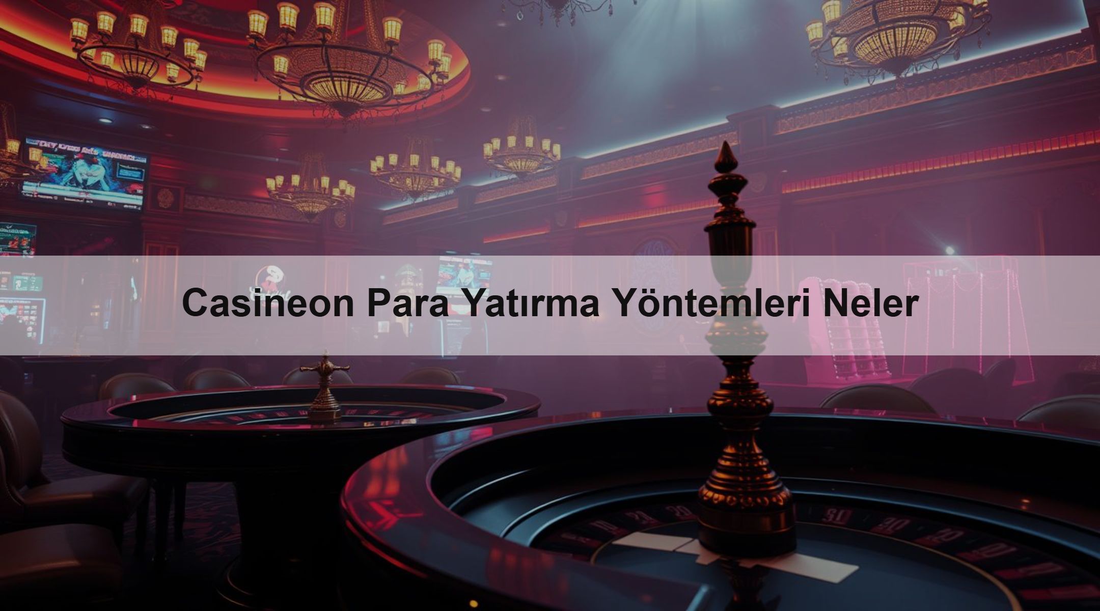 Casineon Para Yatırma Yöntemleri Neler