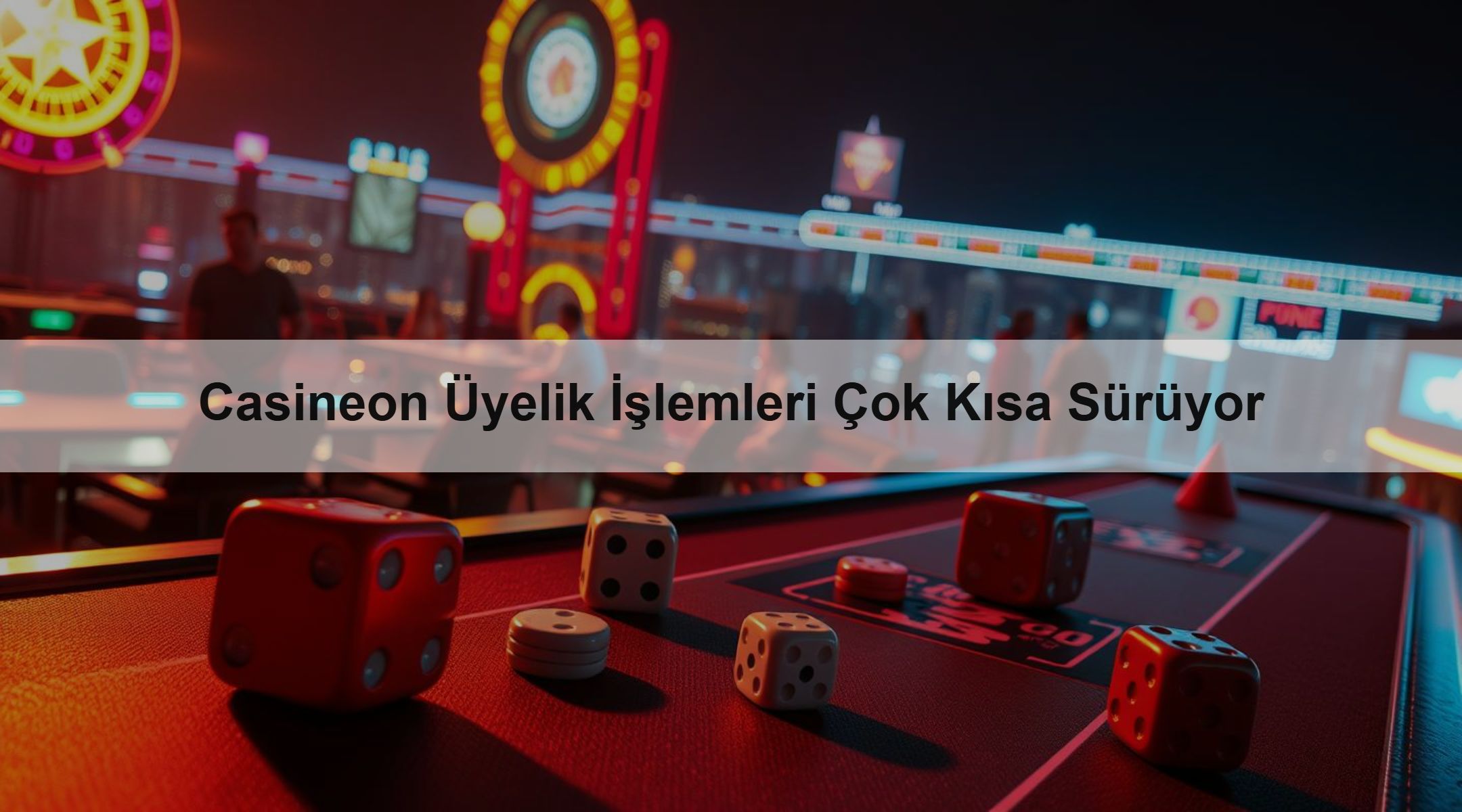 Casineon Üyelik İşlemleri Çok Kısa Sürüyor